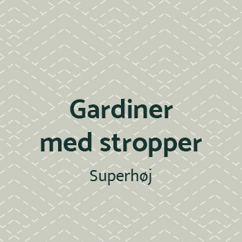 Gardin med stropper, superhøj