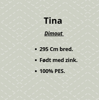 Tina - Dimout - 295 bred - født med zink - 100 % PES