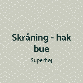 Skråning/hak/bue superhøj